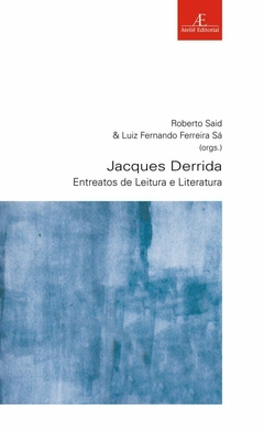 Jacques Derrida – Entreatos de Leitura e Literatura