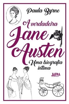 A VERDADEIRA JANE AUSTEN UMA BIOGRAFIA ÍNTIMA