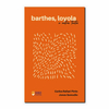 Barthes, Loyola e outros textos