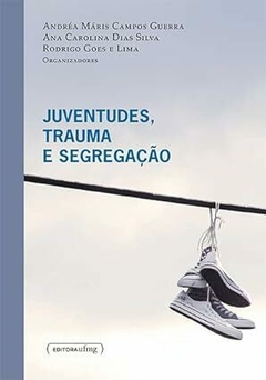 JUVENTUDES, TRAUMA E SEGREGAÇÃO - comprar online