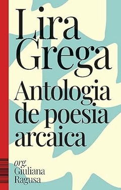 Lira grega: Antologia de poesia arcaica