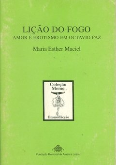 LIÇÃO DO FOGO - Amor e erotismo em Octavio Paz