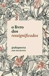 LIVRO DOS RESSIGNIFICADOS