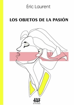 Los Objetos de La Pasion (Eric Laurent)