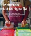 MESTRES DA SERIGRAFIA