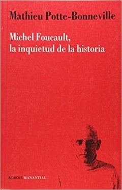 MICHEL FOUCAULT, LA INQUIETUD DE LA HISTORIA