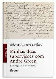 Minhas duas supervisões com André Green