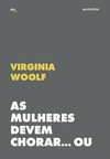 AS MULHERES DEVEM CHORAR... OU SE UNIR CONTRA A GUERRA