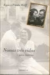 Nossas três Vidas e Outras historias  ed. 1999 . livro novo raridade  . Esgotado . Livro amarelado pelo tempo de edição