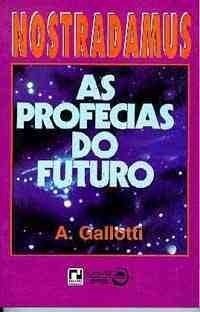 NOSTRADAMUS: AS PROFECIAS DO FUTURO