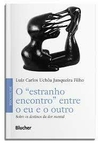 O “estranho encontro” entre o eu e o outro