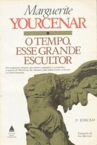 O TEMPO, ESSE GRANDE ESCULTOR