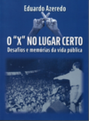 O “X” no lugar certo – Desafios e memórias da vida pública