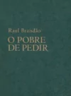 O POBRE DE PEDIR