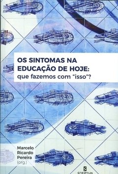 OS SINTOMAS NA EDUCAÇÃO DE HOJE