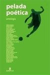 PELADA POÉTICA - ANTOLOGIA