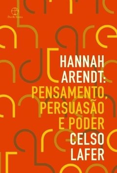 HANNAH ARENDT: PENSAMENTO, PERSUASÃO E PODER