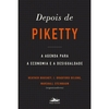 Depois de Piketty - A Agenda Para a Economia e a Desigualdade