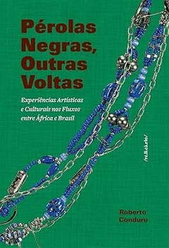 Pérolas Negras, Outras Voltas: experiências artísticas e culturais nos fluxos entre África e Brasil