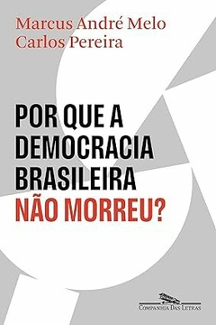 Por que a democracia brasileira não morreu?