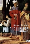 POR QUE LUKACS? - 1ªED.(2023)