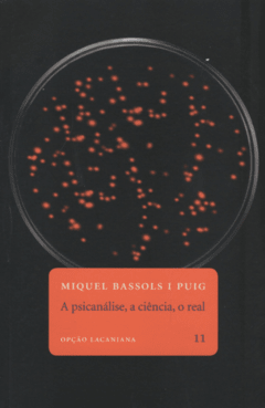 A psicanálise, a ciência, o real - Opção lacaniana 11