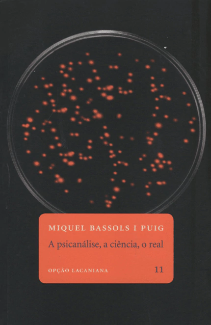 A psicanálise, a ciência, o real - Opção lacaniana 11