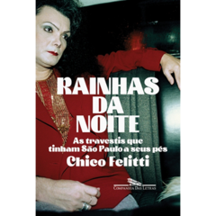 Rainhas da noite: as travestis que... 1ªED. (2022)