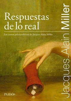 Respuestas De Lo Real: Los cursos psicoanalíticos de Jacques-Alain Miller - comprar online