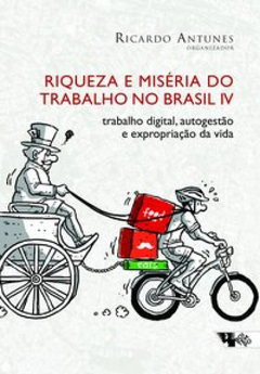 Riqueza e miséria do trabalho no Brasil IV