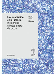 LA ENUNCIACION EN LA INFANCIA INCIDENCIAS CLINICAS A PARTIR DE LACAN