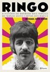 RINGO - A HISTORIA DO BATERISTA MAIS FAMOSO DO MUNDO ANTES E DEPOIS DOS BEATLES