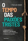 O tempo das paixões tristes - As desigualdades agora se diversificam e se individualizam, e...