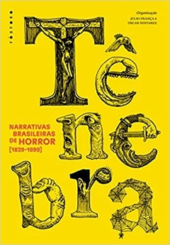 Tênebra: Narrativas brasileiras de horror (1839 - 1899)