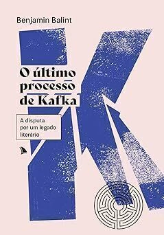 O último processo de Kafka: A disputa por um legado literário