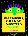 VAI EMBORA, GRANDE MONSTRO VERDE!