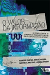 O VALOR DA INFORMAÇAO: DE COMO O CAPITAL SE APROPRIA DO TRABALHO SOCIAL NA ERA DO ESPETACULO E DA INTERNET - 1ªED.(2022)