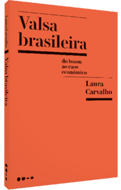 VALSA BRASILEIRA - Do boom ao caos econômico