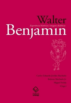 Walter Benjamin: Experiência histórica e imagens dialéticas