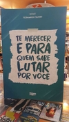 Te merecer é para quem sabe lutar por você