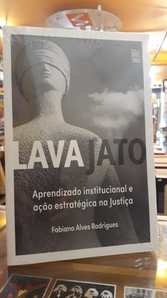 Lava Jato - Aprendizado institucional e ação estratégica na Jusitça