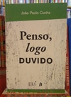 Penso, logo duvido