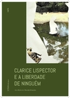 Clarice Lispector e a liberdade de ninguém