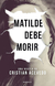 Cristian Acevedo - Matilde debe morir - comprar online