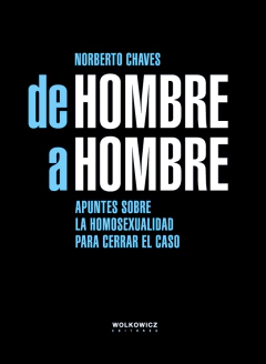 De Hombre a Hombre, apuntes sobre la homosexualidad para cerrar el caso.