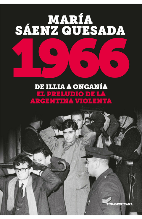 1966. DE ILLIA A ONGANIA - MARÍA SÁENZ QUESADA - SUDAMERICANA