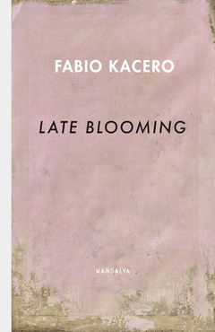 LATE BLOOMING - FABIO KACERO - MANSALVA