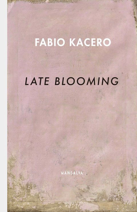 LATE BLOOMING - FABIO KACERO - MANSALVA