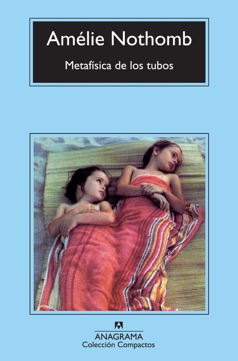 Metafísica de los tubos - Amelie Nothomb - Anagrama