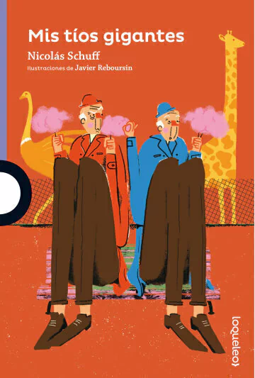 Mis tios gigantes - Nicolas Schuff - Loqueleo